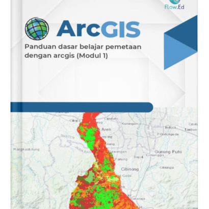 ARCGIS (Panduan Dasar Belajar Pemetaan dengan Arcgis (Modul 1))